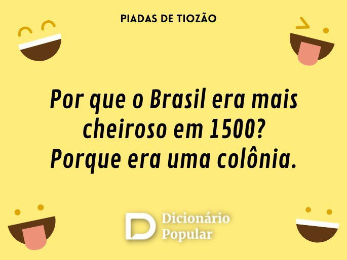 Por que o Brasil era mais cheiroso em 1500? Porque era uma colônia.