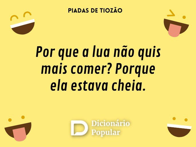 Por que a lua não quis mais comer? Porque ela estava cheia.