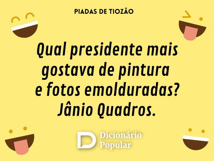 Qual presidente mais gostava de pintura e fotos emolduradas? Jânio Quadros.