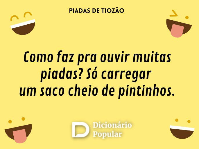 Quer saber como faz pra ouvir muitas piadas? É só carregar um saco cheio de pintinhos.