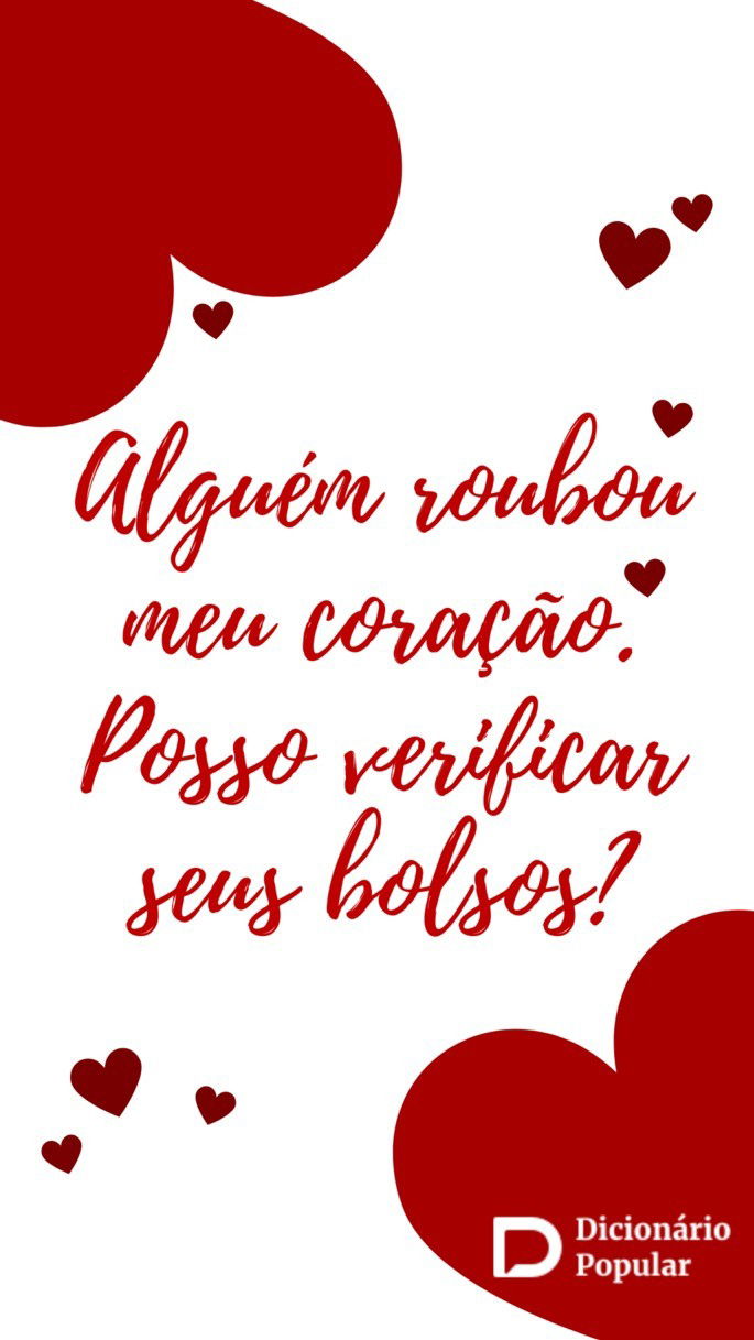 Alguém roubou meu coração. Posso verificar seus bolsos?