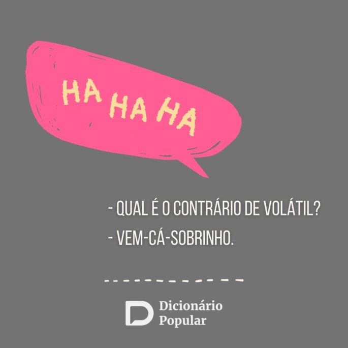 Piada idiota do contrário de volátil
