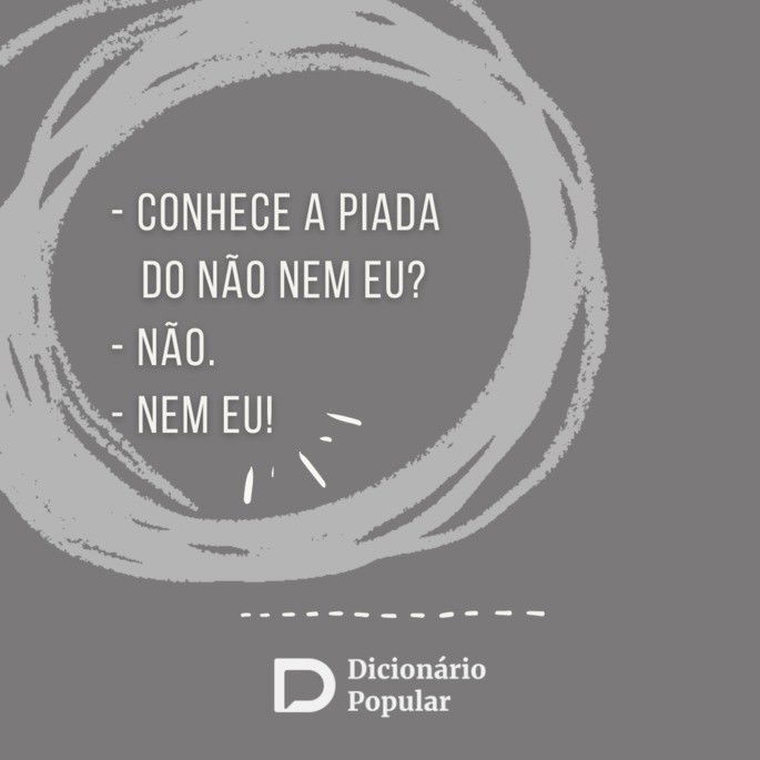 Piada idiota do Não nem eu