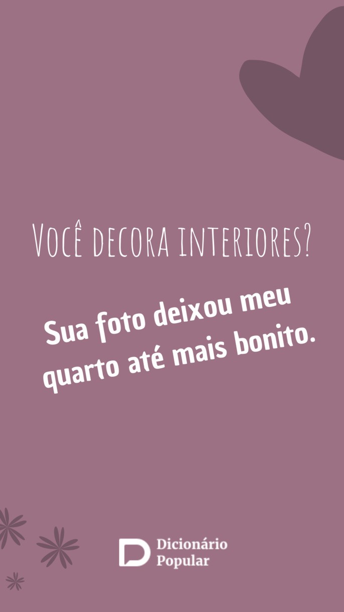 Você decora interiores? Sua foto deixou meu quarto até mais bonito.